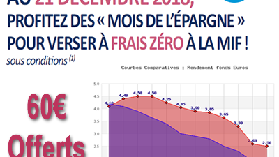 <mark>Offre exceptionnelle assurance-Vie MIF, derniers jours !</mark> Votre contrat à 0% de frais sur versement + 60€ offerts, dossier à demander avant le 21 décembre 2018 minuit !