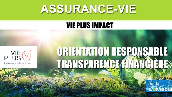 Innovation Assurance-Vie : VIE PLUS IMPACT, un contrat orienté ISR, transparent sur les frais