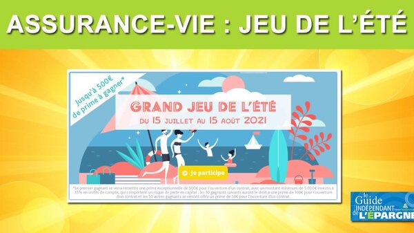 Assurance-vie / Jeu de l'été, du 15 juillet au 15 août 2021 : jusqu'à 500 euros offerts lors de la souscription de votre contrat