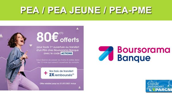 Ouverture ou transfert de PEA : 80 euros offerts chez Boursorama jusqu'au 31 juillet 2021