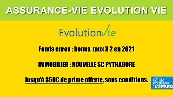 Assurance-Vie Évolution Vie : jusqu'à 350€ offerts et taux fonds euros multiplié par 2, à saisir avant le 19 mars 2021 !
