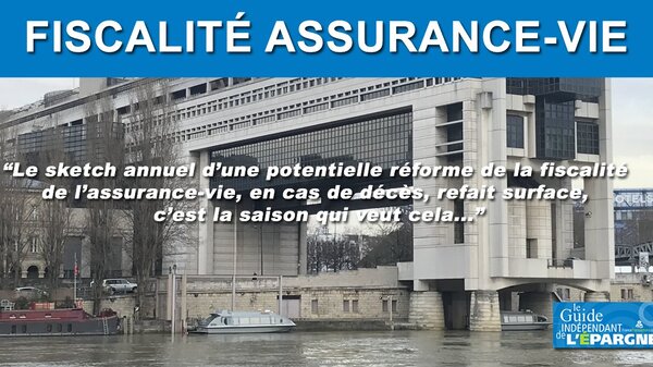 Loi de finances 2021 : le sketch annuel d'une refonte de la fiscalité de l'assurance-vie au rendez-vous