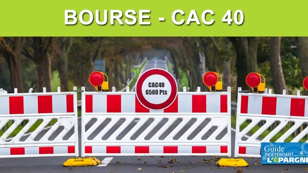 CAC40 : au-delà de la barrière des 6.500 points, une première depuis 20 ans, et après ?