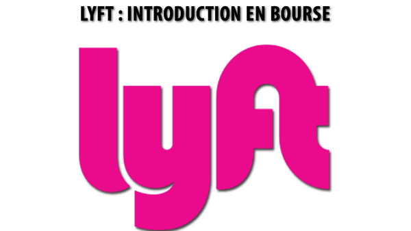 Introduction en bourse (IPO) / Nasdaq : Lyft (société de VTC) grille la priorité à Uber