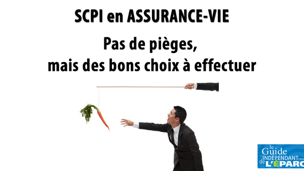 SCPI en assurance-vie, pas de pièges, mais des bons choix à effectuer : optez pour un contrat adapté pour maximiser vos rendements