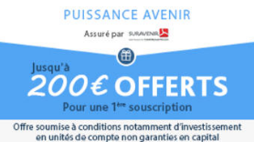 Assurance-Vie Puissance Avenir : jusqu'à 200 euros offerts lors de votre souscription, à saisir avant le 31 août