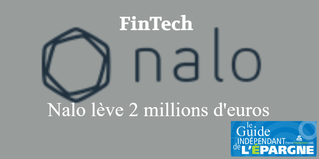 La #FinTech Nalo poursuit son développement et lève 2 millions d'euros auprès de Business Angels La #FinTech Nalo poursuit son développement et lève 2 millions d'euros auprès de Business Angels