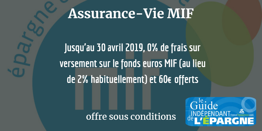 Assurance-Vie MIF : nouvelle période de versement sans frais sur les versements, avec 60€ offerts, sous conditions Assurance-Vie MIF : nouvelle période de versement sans frais sur les versements, avec 60€ offerts, sous conditions