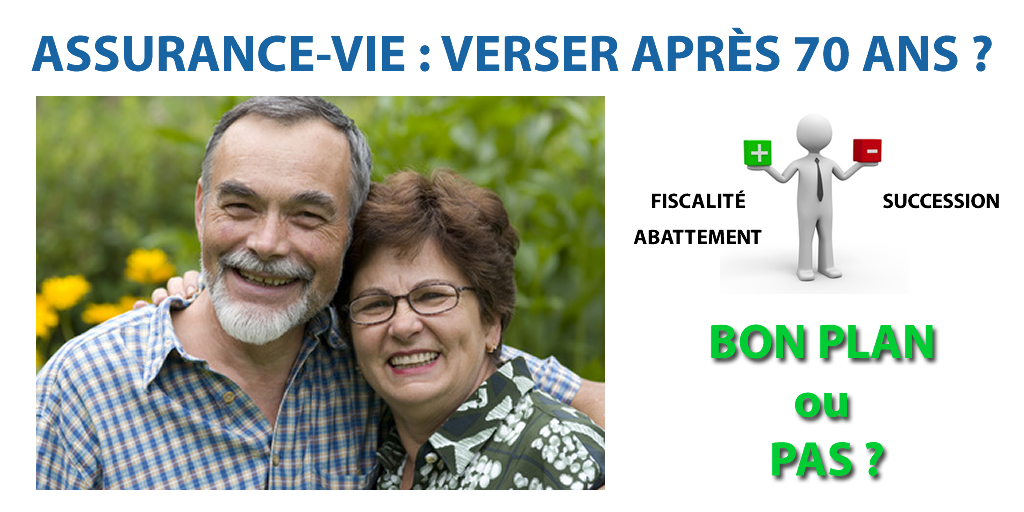 Assurance-Vie, verser après 70 ans, une mauvaise idée ou pas ? Assurance-Vie, verser après 70 ans, une mauvaise idée ou pas ?