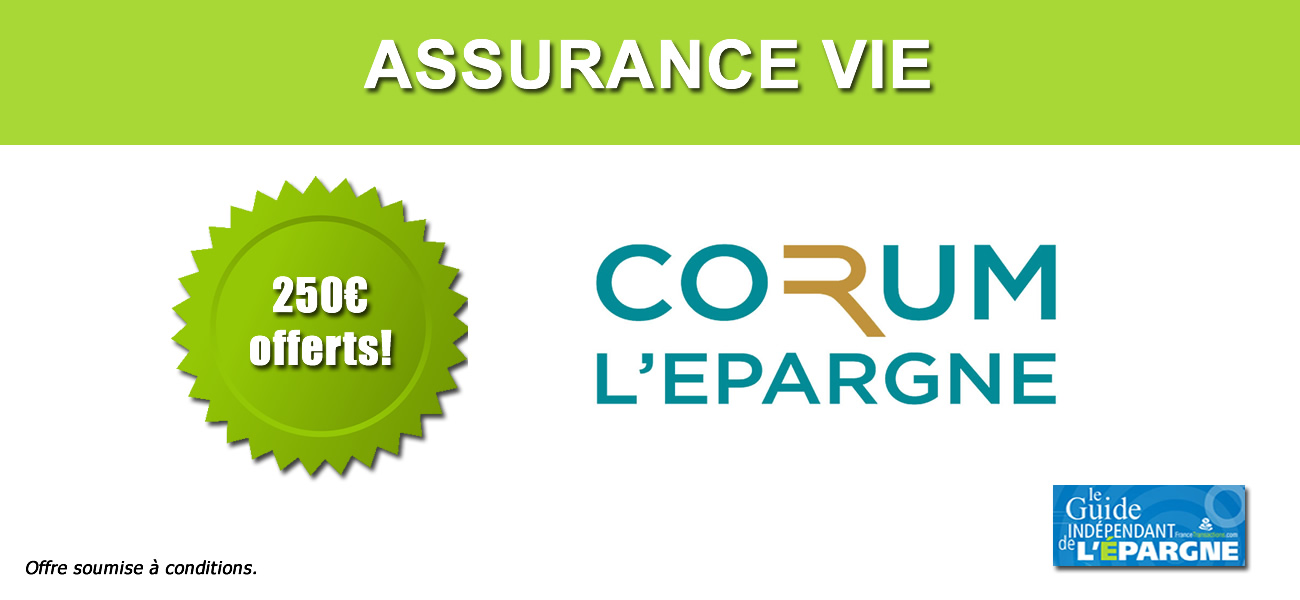 Offre Assurance Vie CORUM LIFE : 250€ offerts sous conditions Offre Assurance Vie CORUM LIFE : 250€ offerts sous conditions
