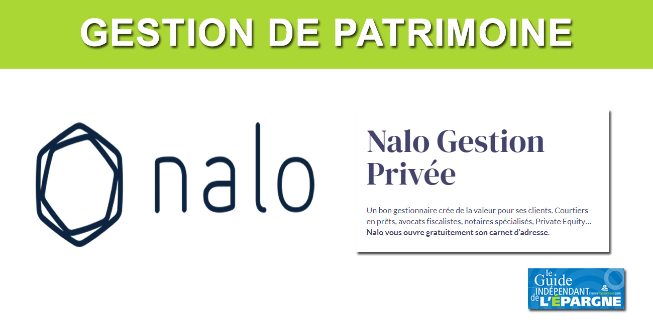 Nalo Gestion Privée : un accompagnement sur-mesure pour l'ensemble des problématiques patrimoniales, financières et juridiques Nalo Gestion Privée : un accompagnement sur-mesure pour l'ensemble des problématiques patrimoniales, financières et juridiques
