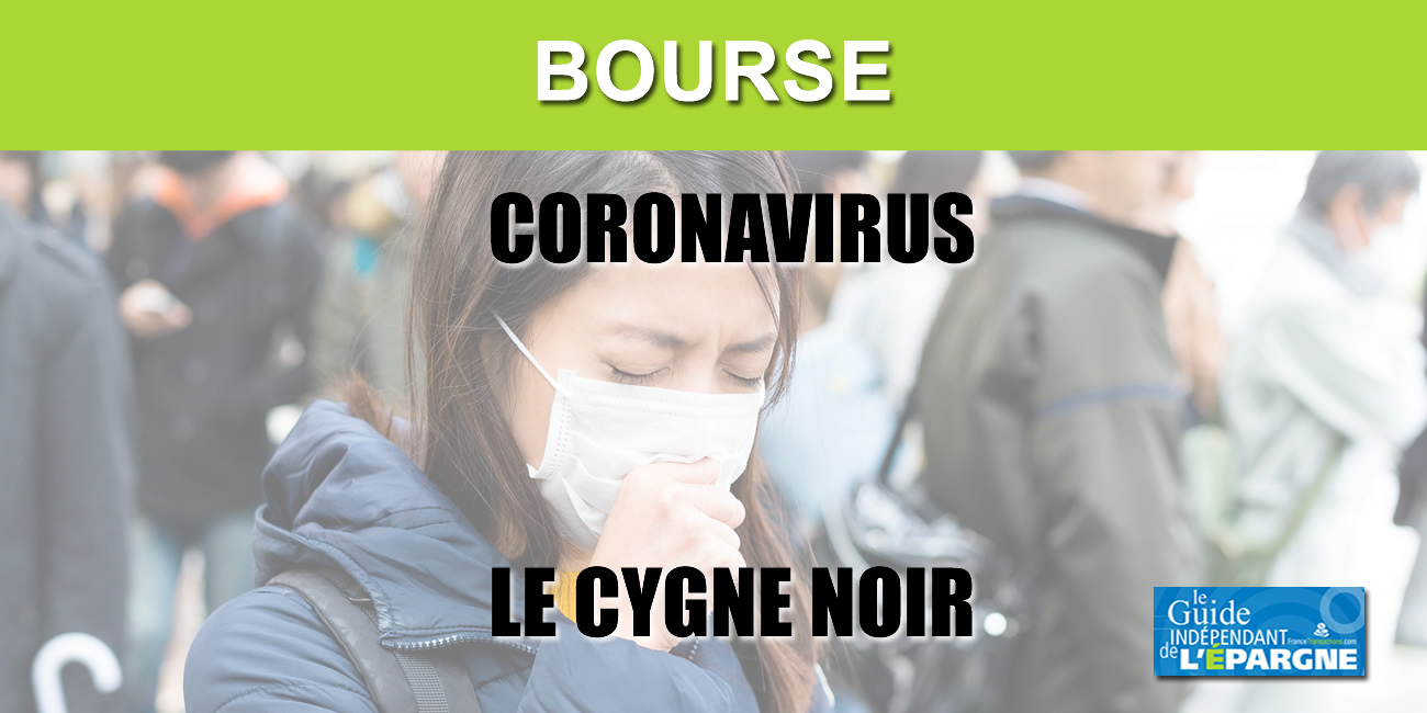 Bourse : le coronavirus, le cygne noir inattendu, la baisse pourrait s'amplifier rapidement Bourse : le coronavirus, le cygne noir inattendu, la baisse pourrait s'amplifier rapidement
