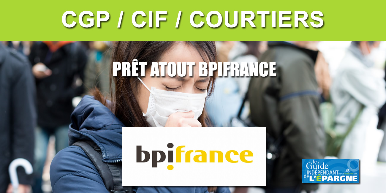 COVID-19 : CGP, CIF et courtiers peuvent bénéficier du Prêt Atout délivré par BPI France COVID-19 : CGP, CIF et courtiers peuvent bénéficier du Prêt Atout délivré par BPI France