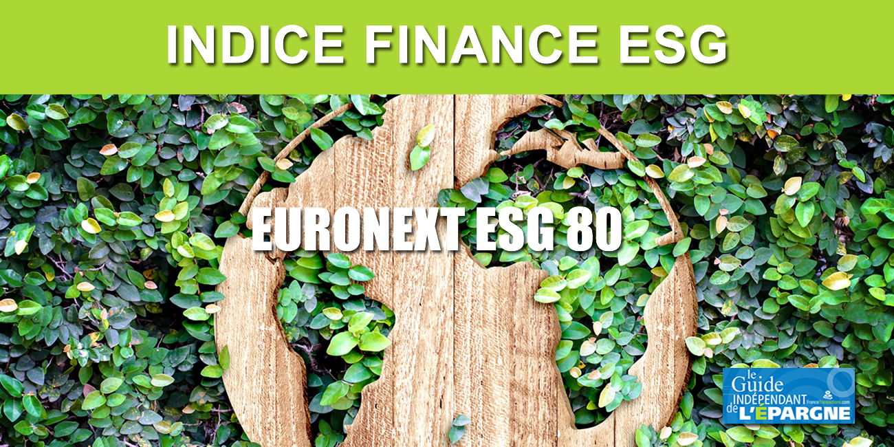 Finance responsable, le nouvel indice référence du secteur : Euronext ESG 80 Finance responsable, le nouvel indice référence du secteur : Euronext ESG 80