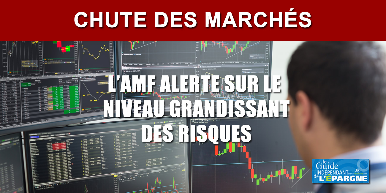L'AMF alerte sur les risques grandissant d'une chute des marchés financiers L'AMF alerte sur les risques grandissant d'une chute des marchés financiers