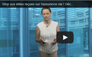 Vidéo : Les idées reçues sur l'assurance-vie Vidéo : Les idées reçues sur l'assurance-vie