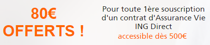 80 € offerts pour 500 € versés sur ING Direct Vie 80 € offerts pour 500 € versés sur ING Direct Vie